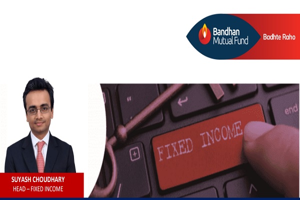 Recent Bond Market Volatility And Portfolio Strategies by Suyash Choudhary, Head – Fixed Income, Bandhan AMC